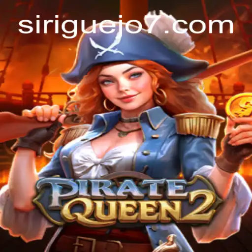 Explore the Adventurous World of PirateQueen2 and Siriguejo777 Oficial Slots Brasil #1